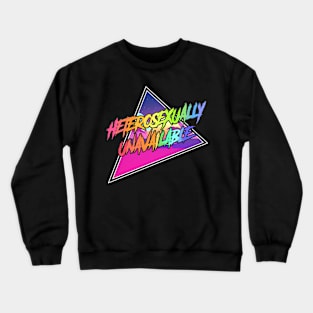 HETEROSEXUALLY UNAVAILABLE Crewneck Sweatshirt